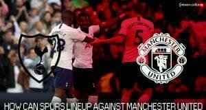 How can Tottenham lineup against Manchester United? Tottenham_Spurs_predicted_lineup_vs Manchester_United